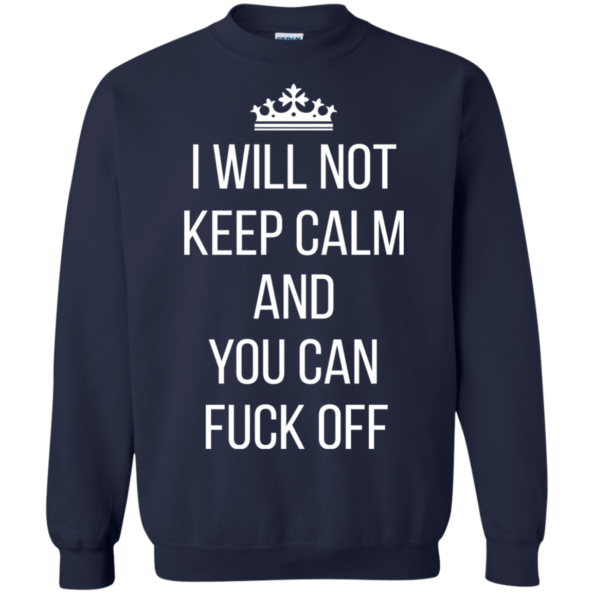 I Will Not Keep Calm And You Can Fuck Off Shirt, Hoodie - TeeDragons