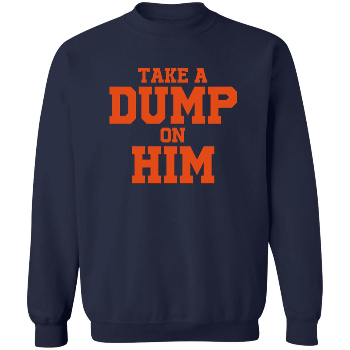 Take A Dump On Him Shirt