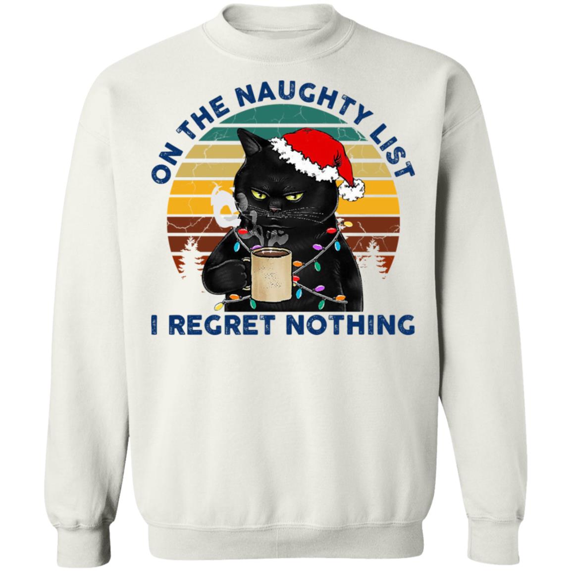 Black Cat Santa - On The Naughty List I Regret Nothing Shirt
