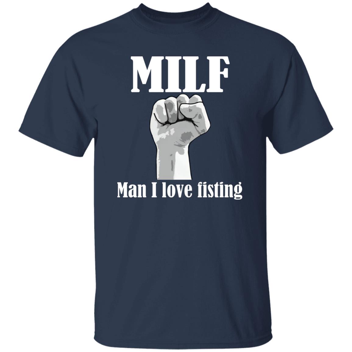 MILF – Man I Love Fisting Shirt