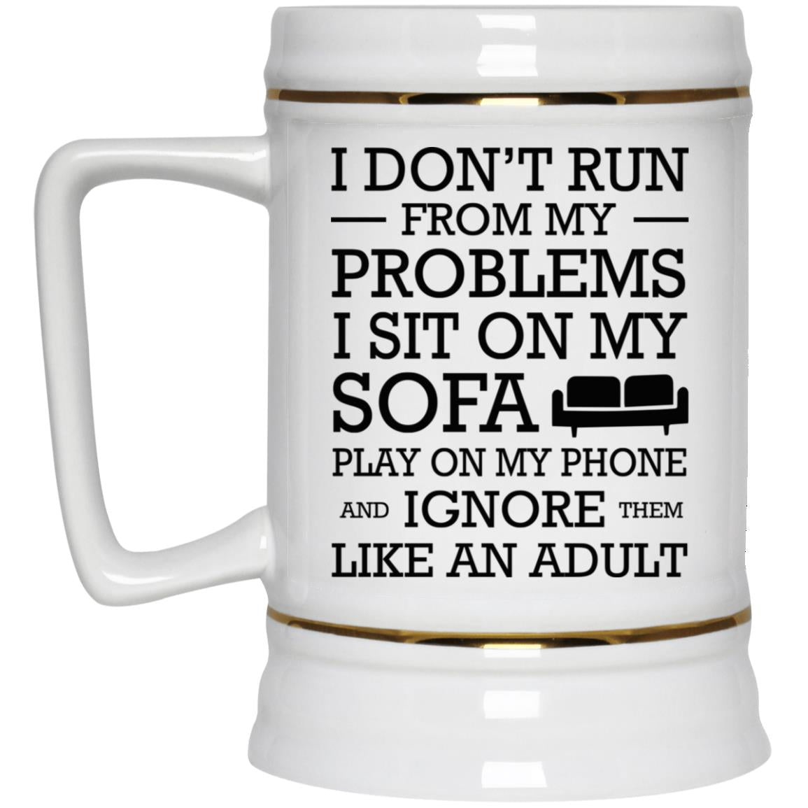 I Don't Run From My Problems I Sit On My Sofa Mugs