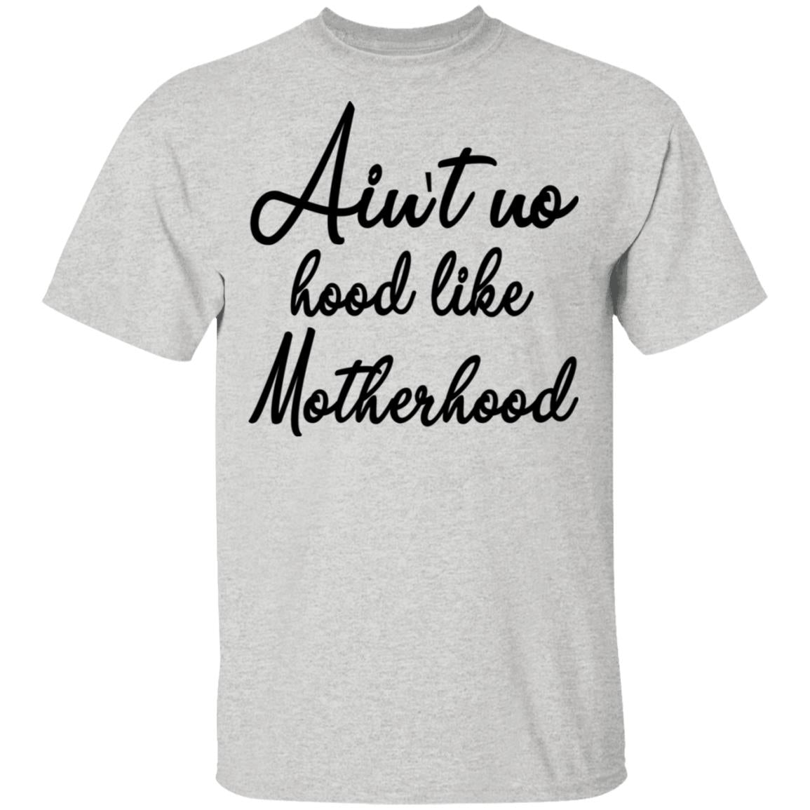 Ain't No Hood Like Motherhood Shirt - TeeDragons