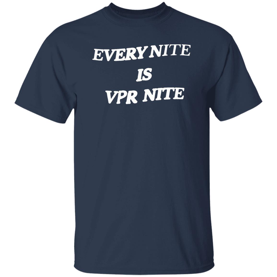 Every Nite Is Vpr Nite Shirt