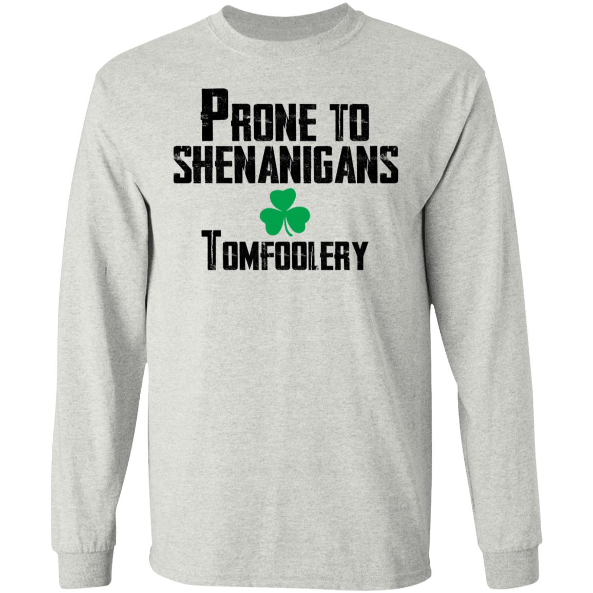 Prone to shenanigans tomfoolery shirt