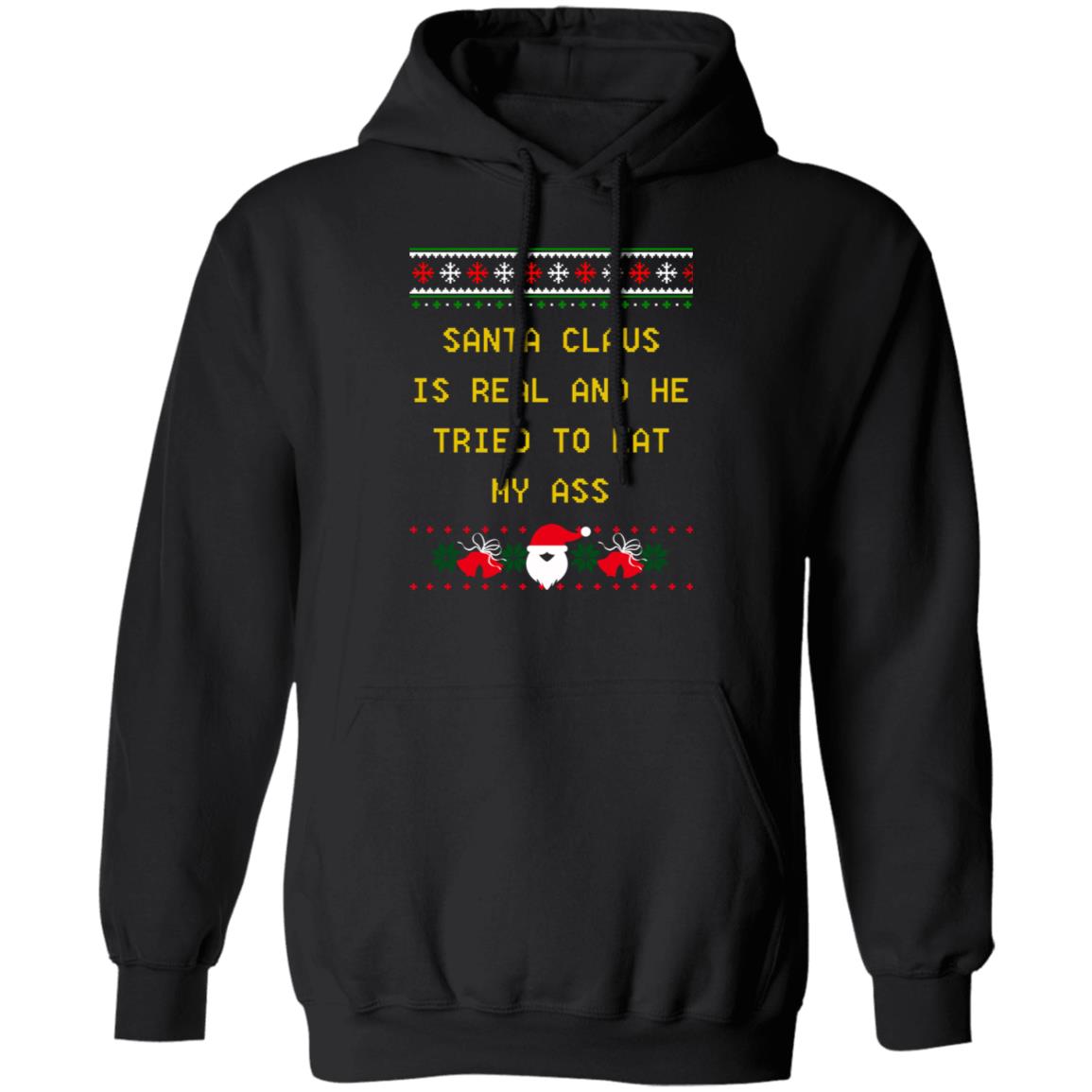 Santa Claus Is Real And He Tried To Eat My Ass Christmas Sweater