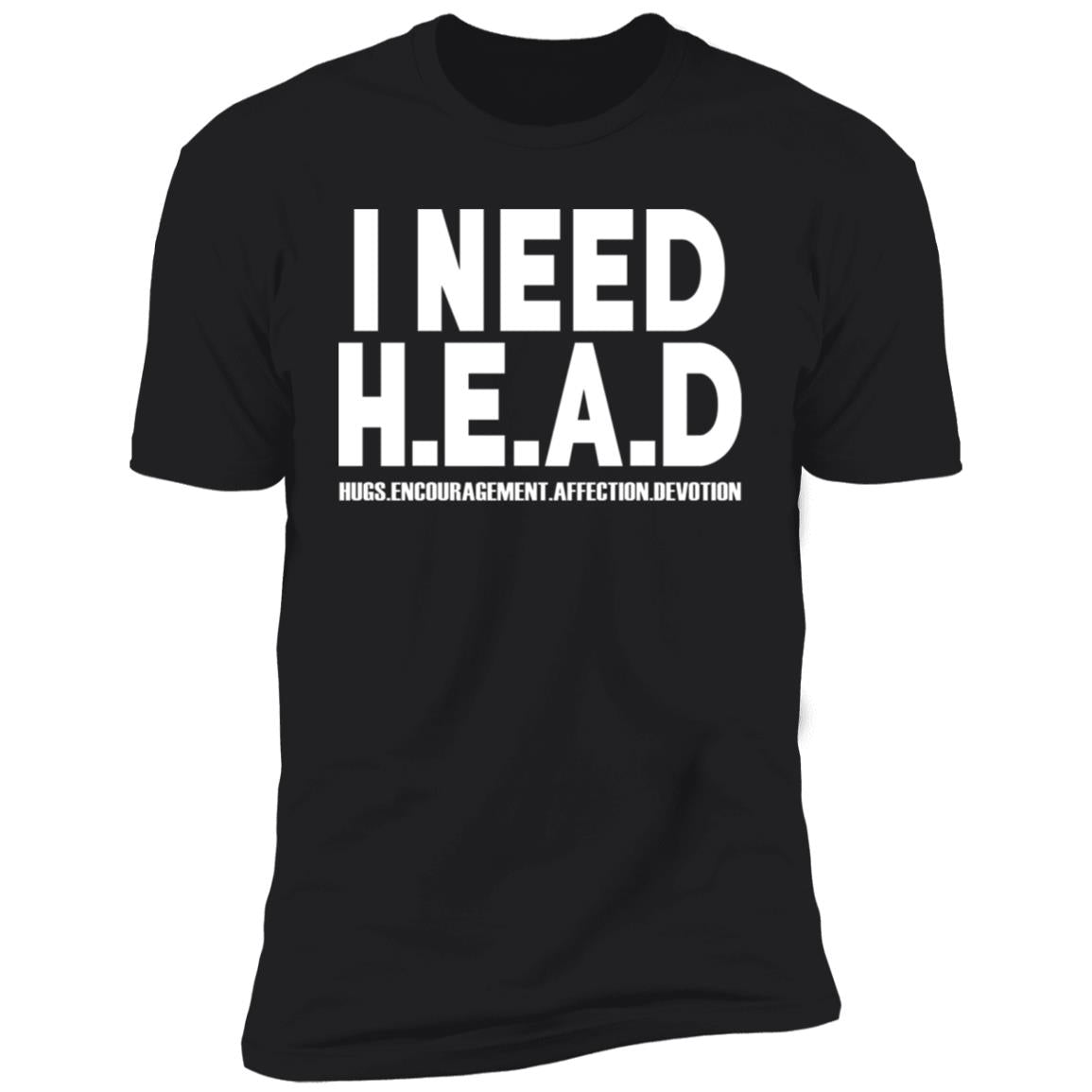 I Need HEAD Hugs Encouragement Affection Devotion Shirt
