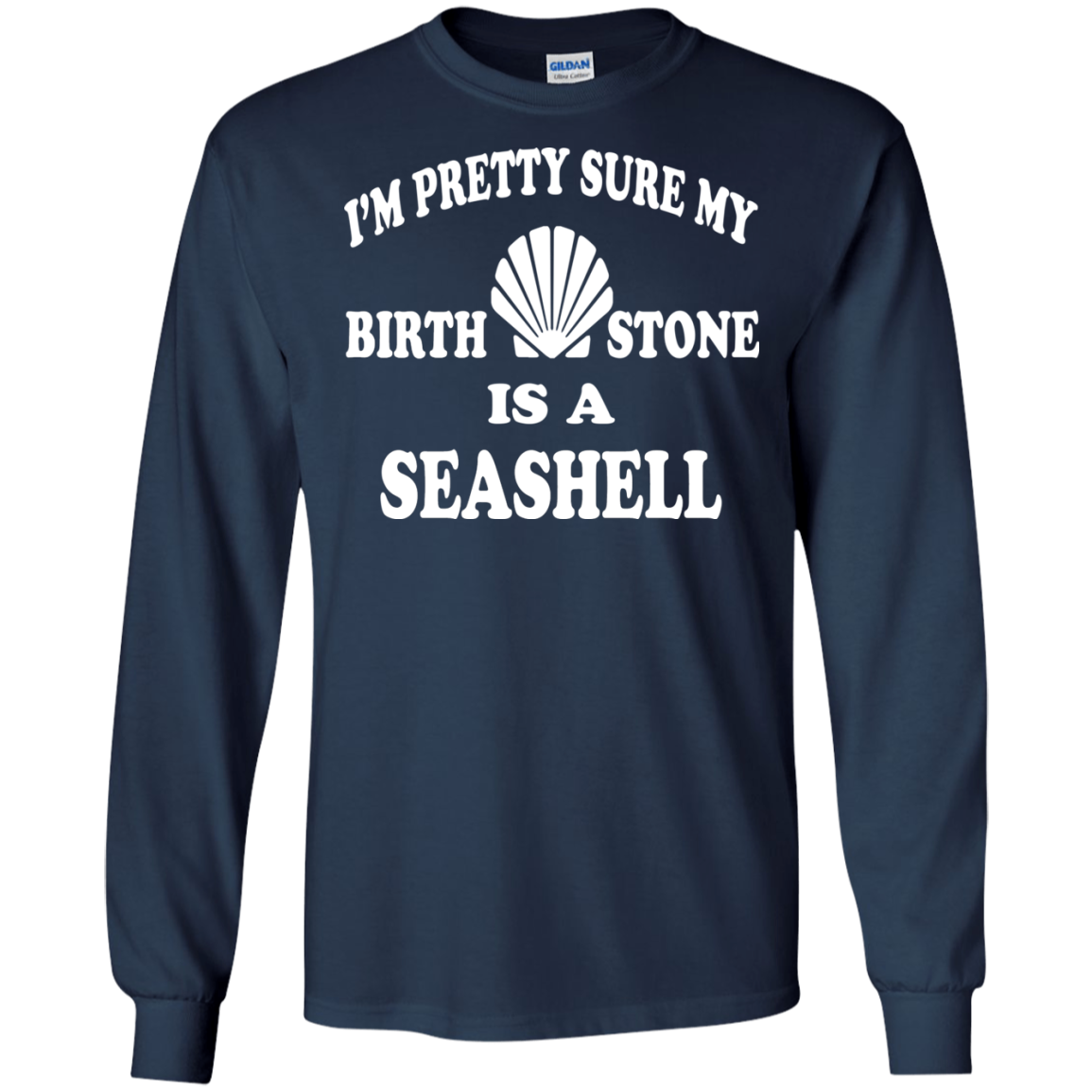 I'm Pretty Sure My Birthstone Is A Seashell T-Shirt - TeeDragons