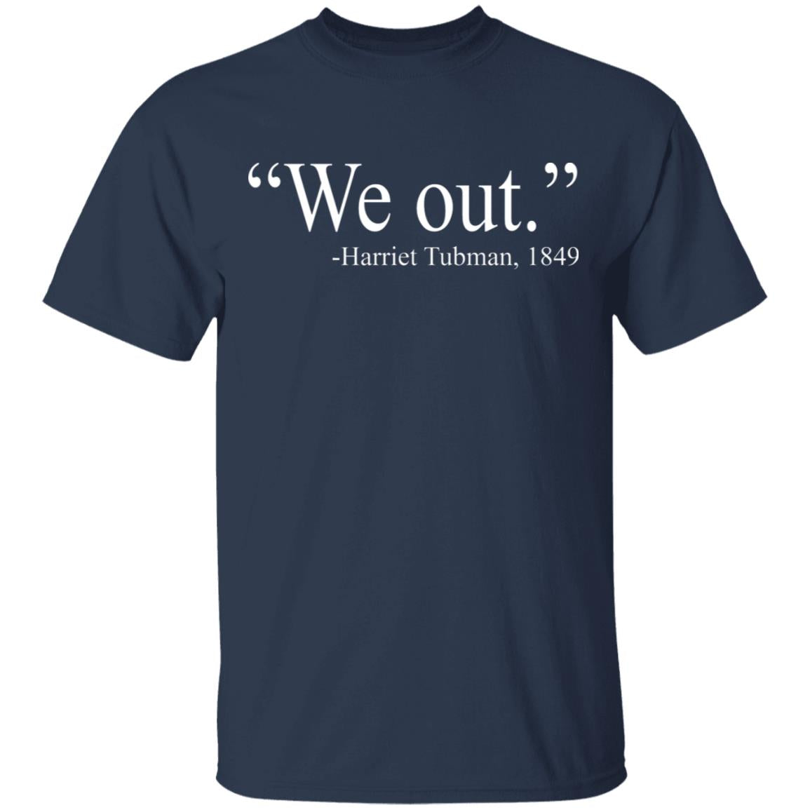 We Out - Harriet Tubman Shirt - TeeDragons