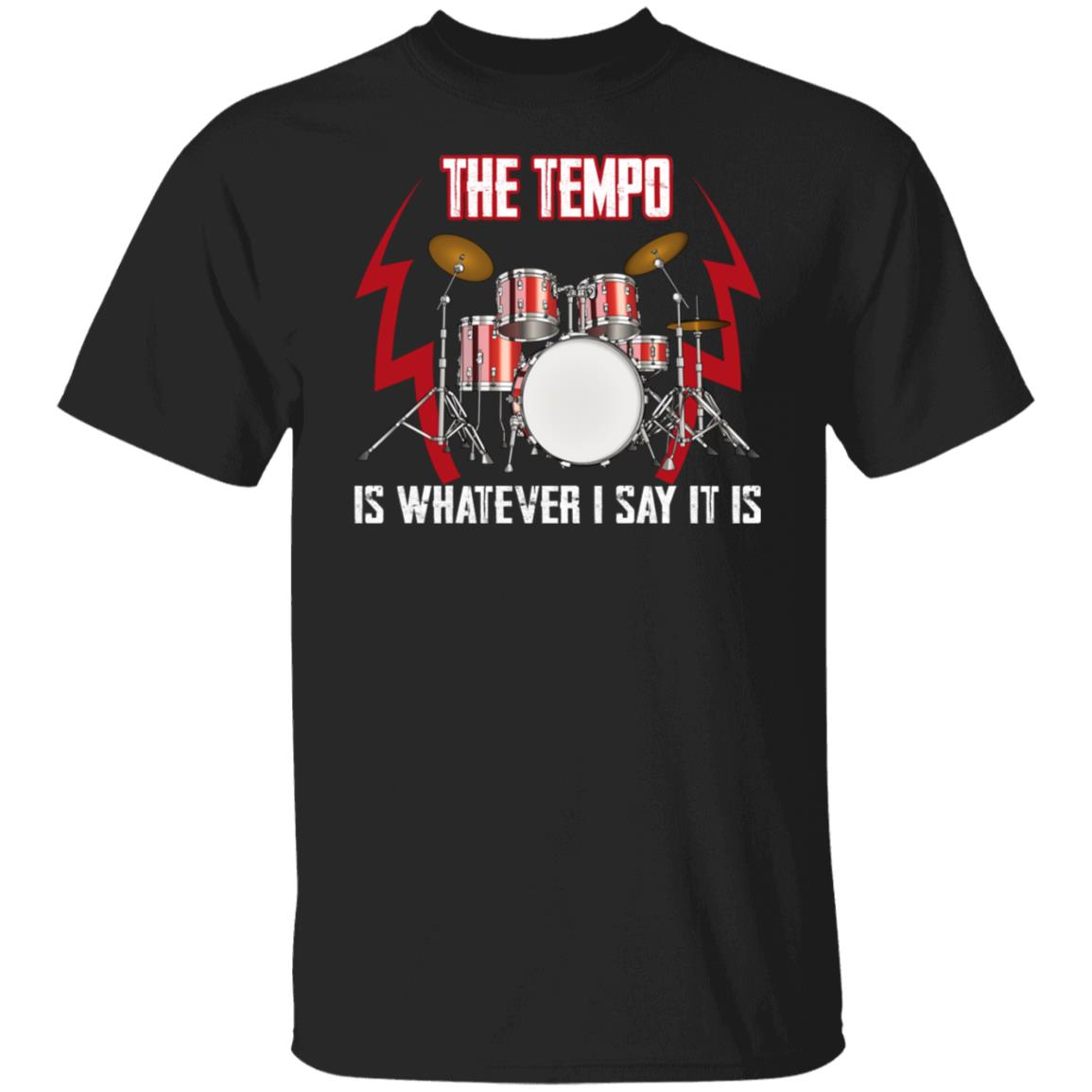 The Tempo Is Whatever I Say It Is Shirt