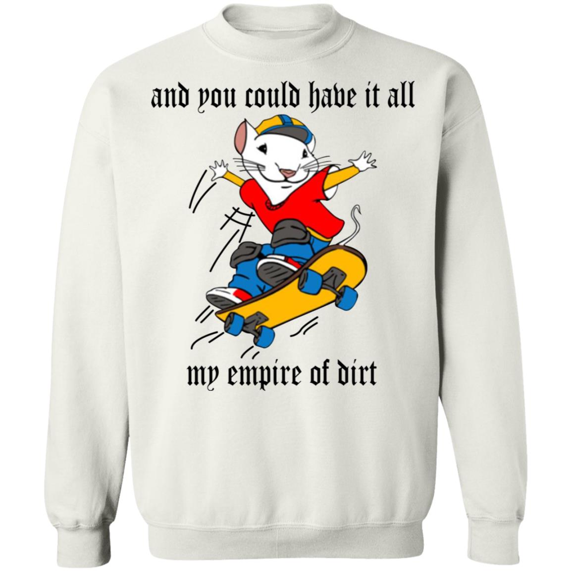 And You Could Have It All My Empire Of Dirt Shirt