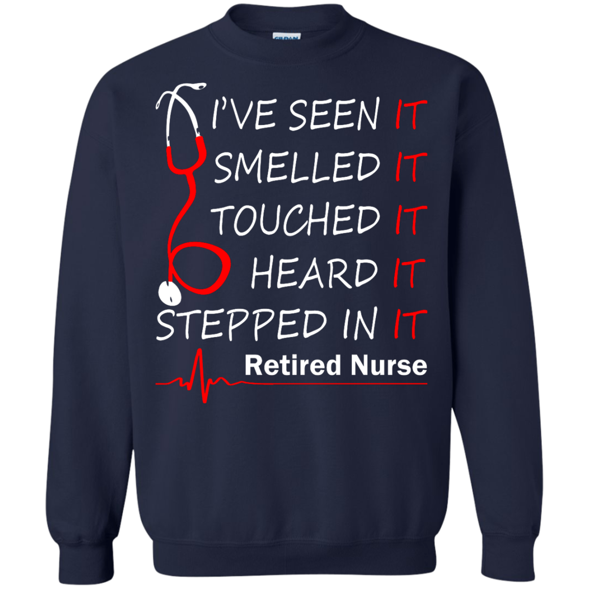 Retired Nurse - I've Seen It, Smelled It, Touched It, Heard It, Stepped It Shirt - TeeDragons