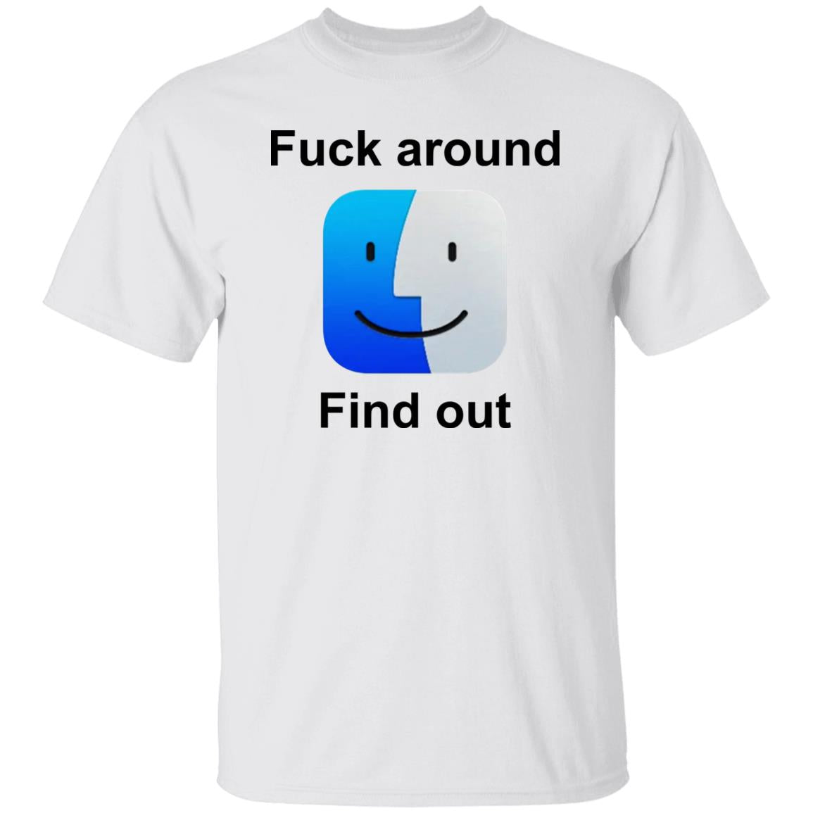 Fuck Around Find Out Shirt