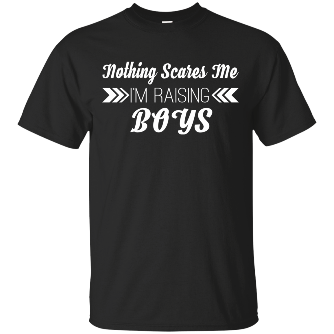 Nothing Scares Me - I Am Raising Boy Shirt, Hoodie, Tank - TeeDragons