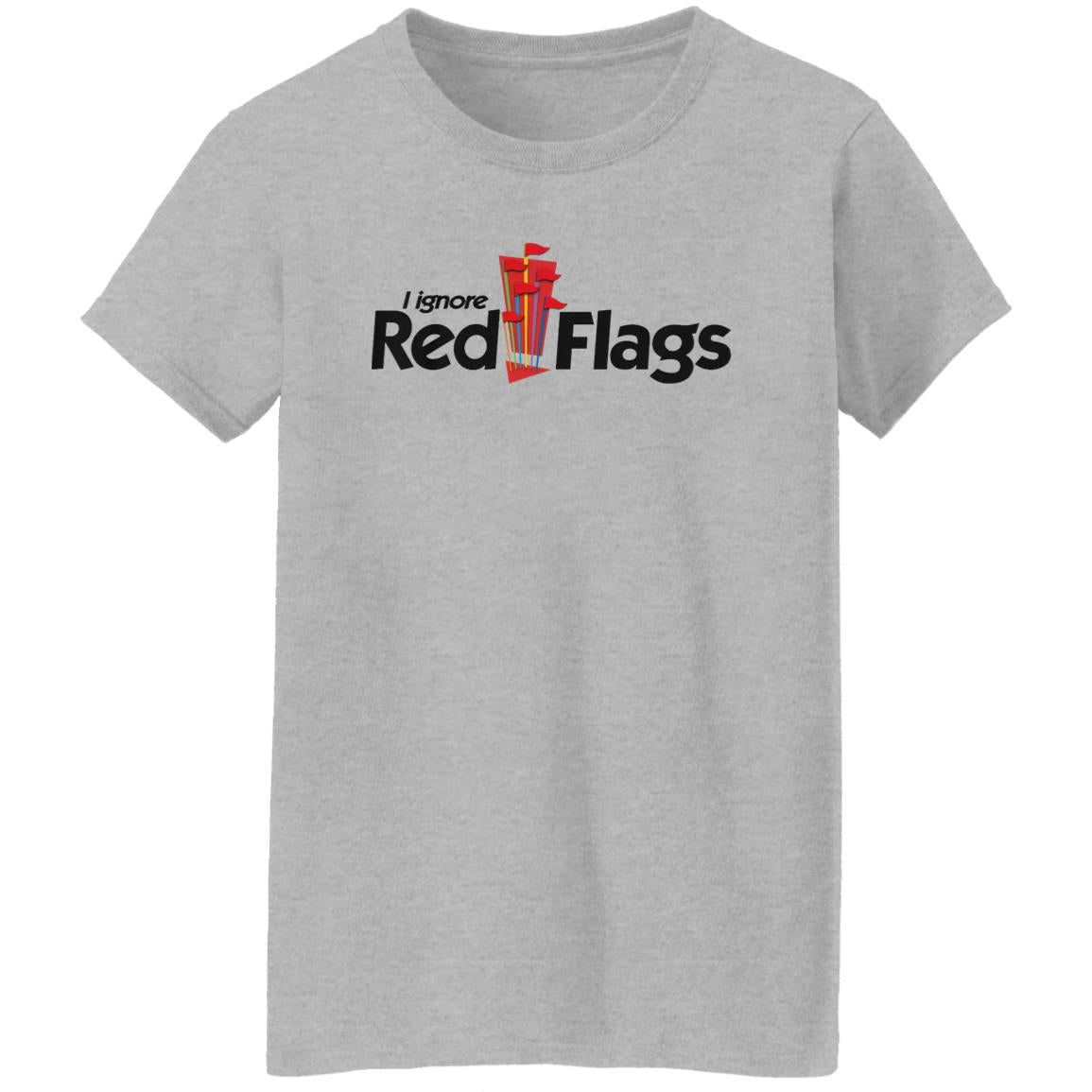 I Ignore Red Flags Shirt