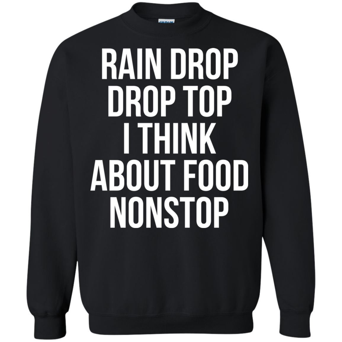 Rain Drop Drop Top I Think About Food Nonstop Shirt, Hoodie - TeeDragons