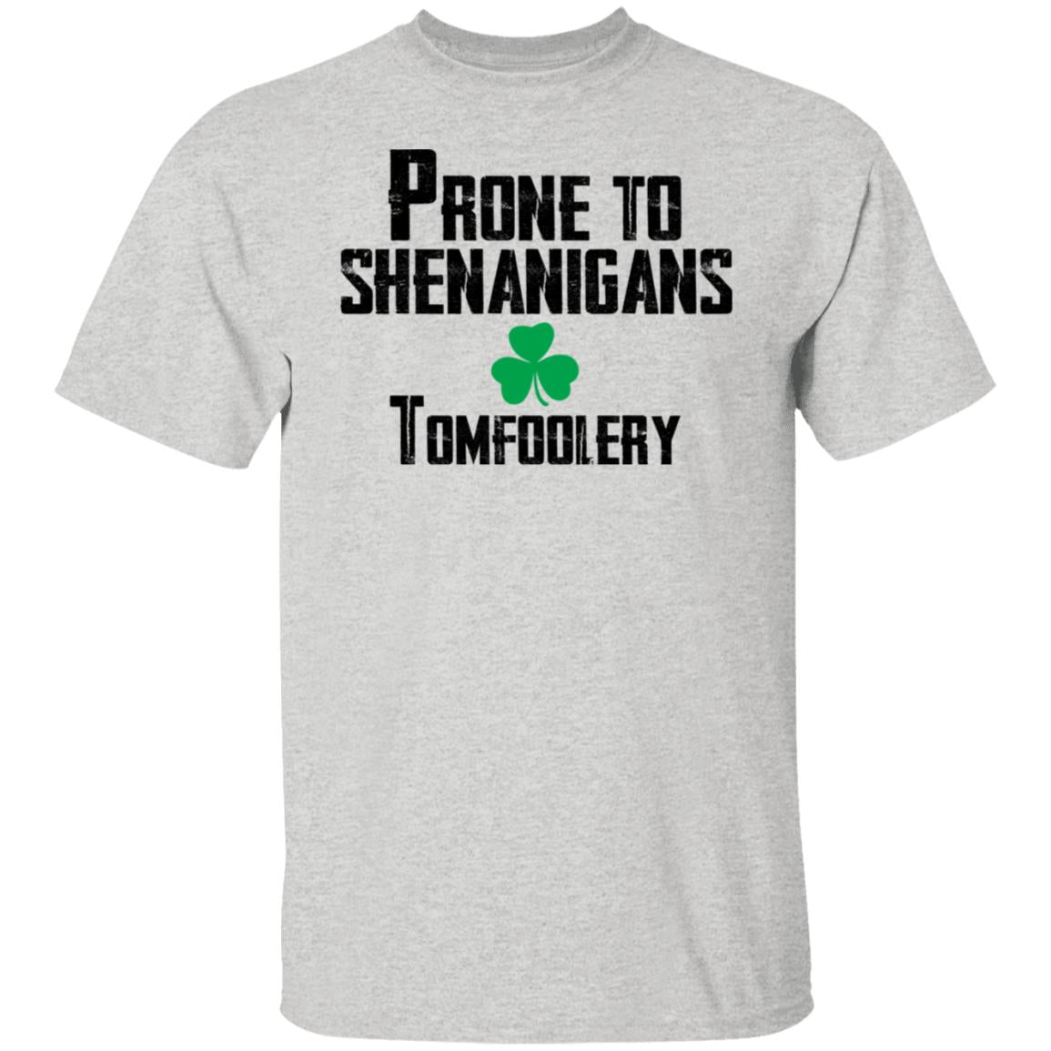 Prone to shenanigans tomfoolery shirt