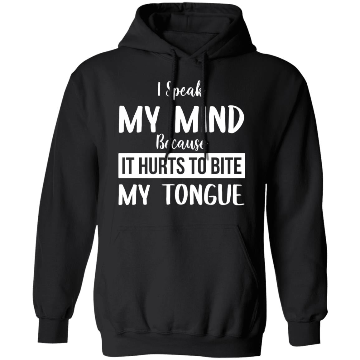 I Speak My Mind Because It Hurts To Bite My Tongue Shirt - TeeDragons