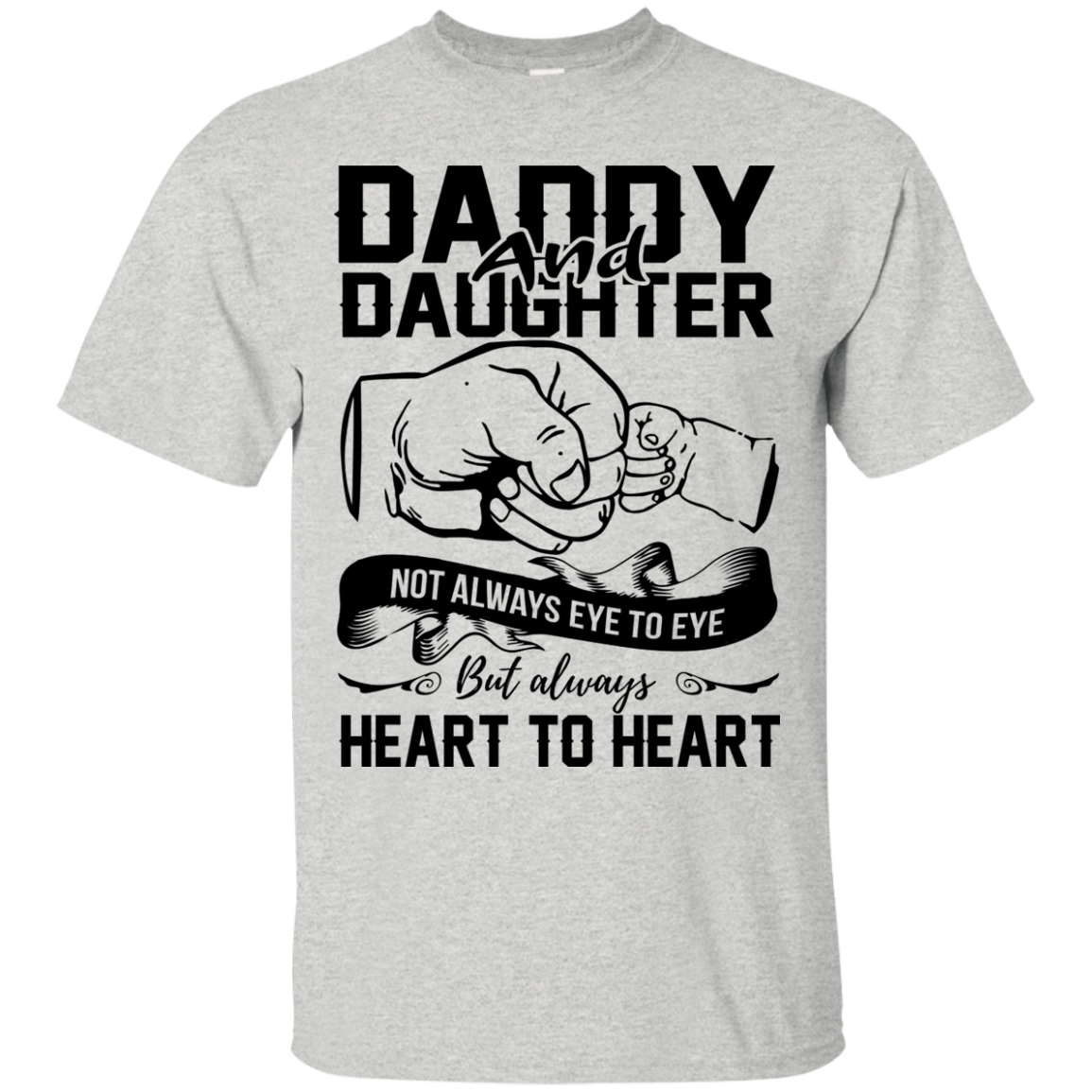 Daddy And Daughter Not Always Eye To Eye But Always Heart To Heart Shirt - TeeDragons