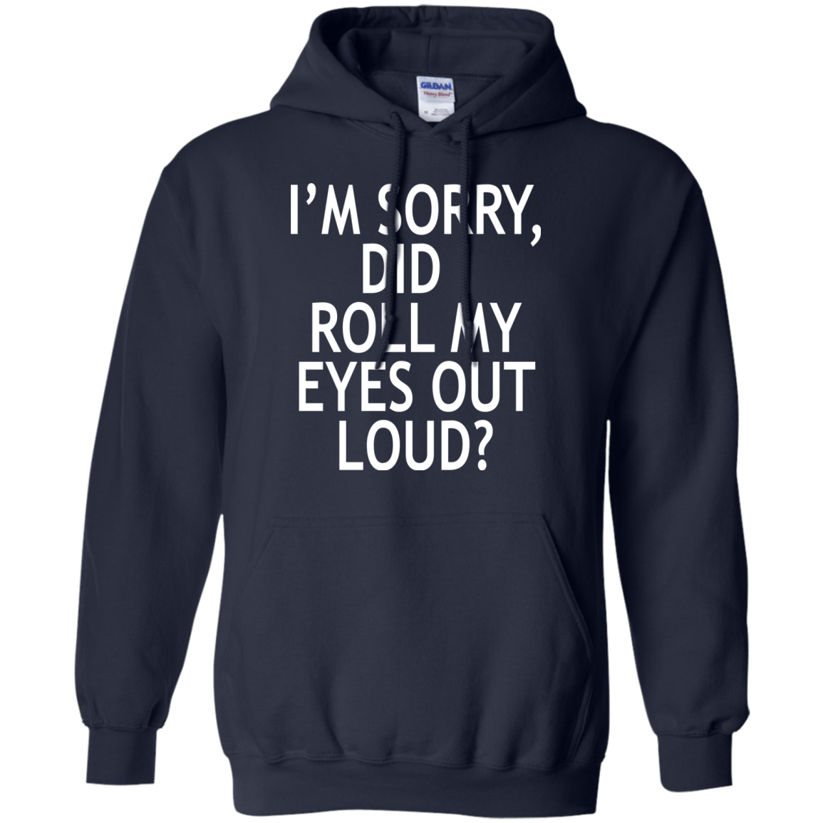 I'm Sorry - Did I Roll My Eyes Out Loud Shirt, Hoodie, Tank - TeeDragons