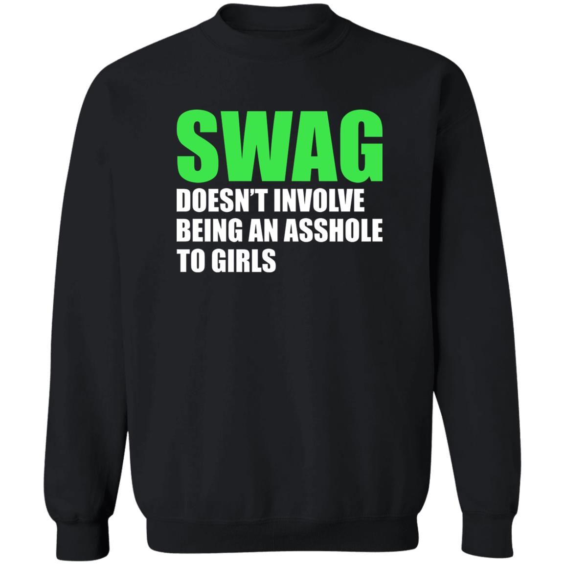 Swag Doesn’t Involve Being An Asshole To Girls Shirt
