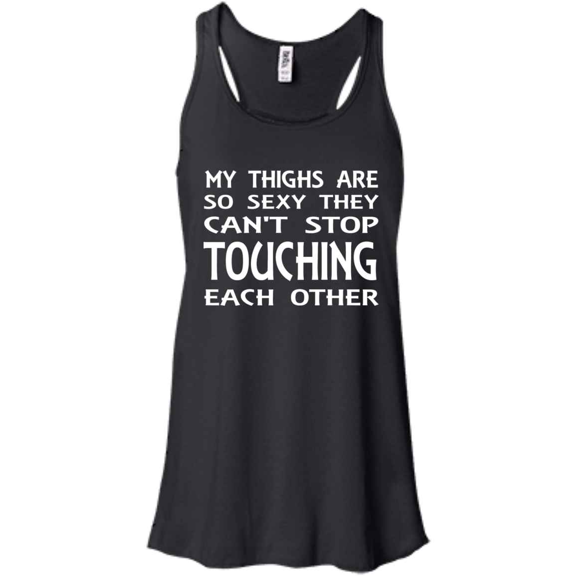 My Thighs Are So Sexy They Can't Stop Touching Each Other Shirt, Tank - TeeDragons