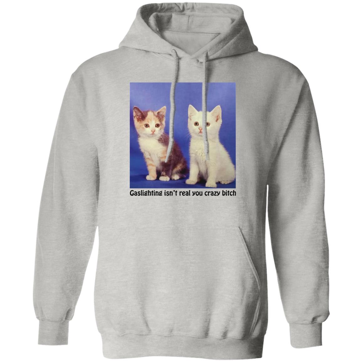 Cats – Gaslighting Isn’t Real You Crazy Bitch Shirt