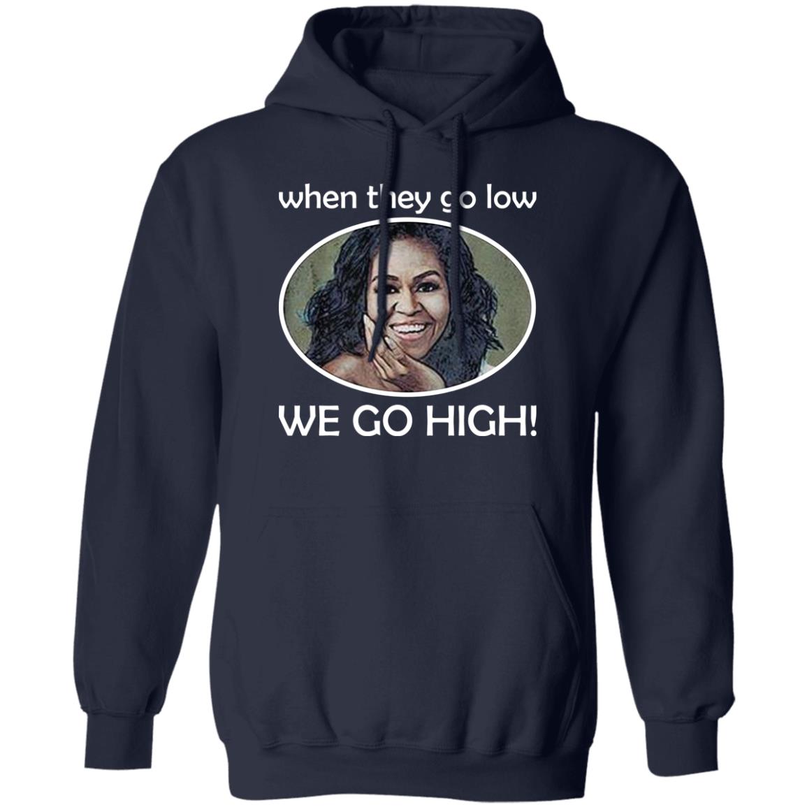 Michelle – When They Go Low We Go High Shirt