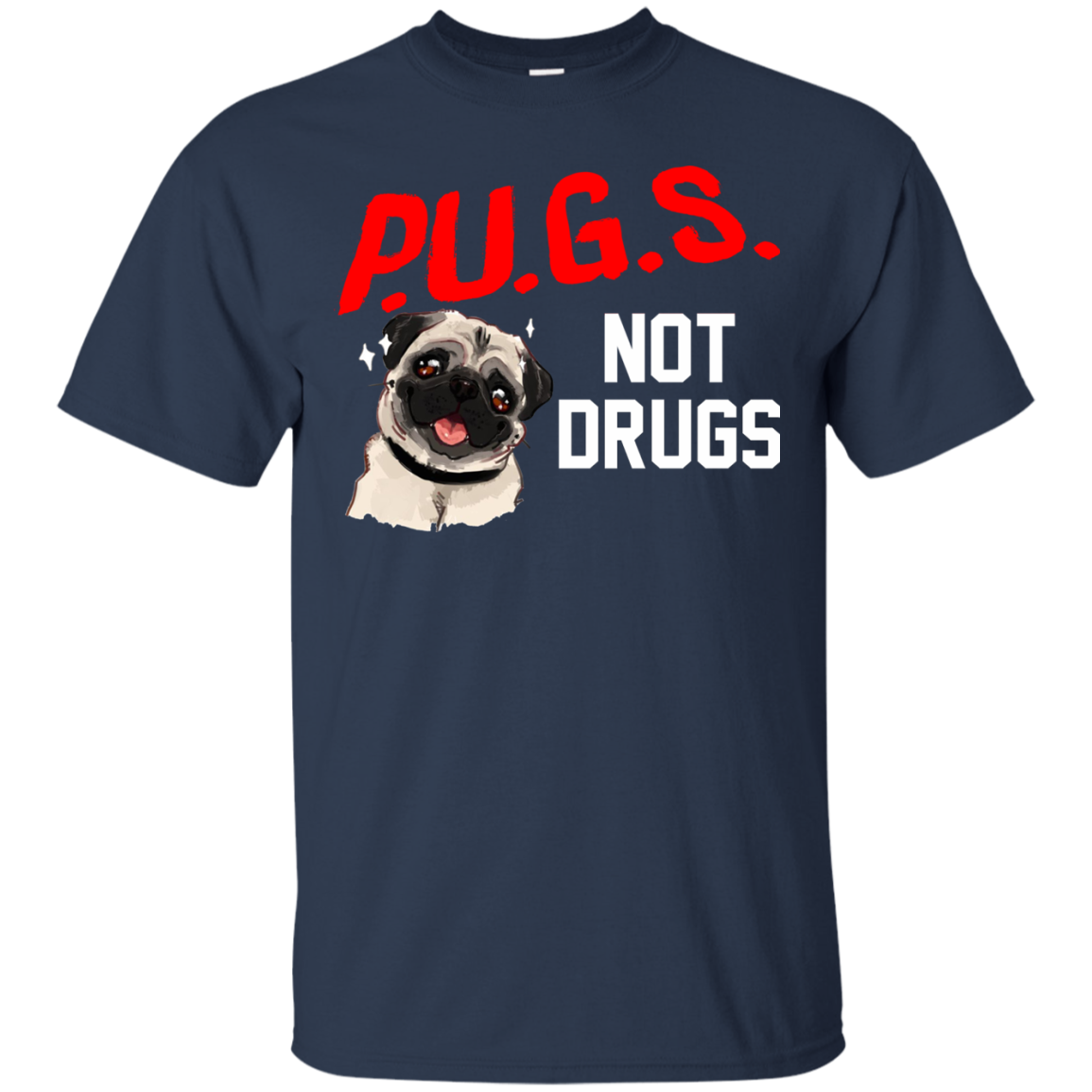 Pet Collective - P.U.G.S. Not Drugs Shirt, Hoodie, Tank - TeeDragons