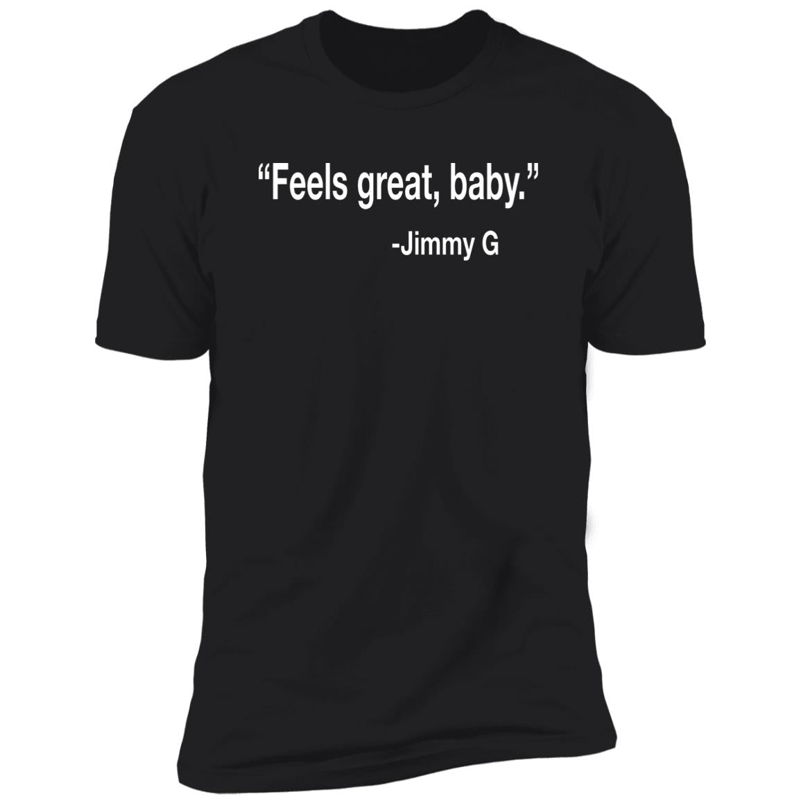 Feels Great Baby Jimmy G Shirt