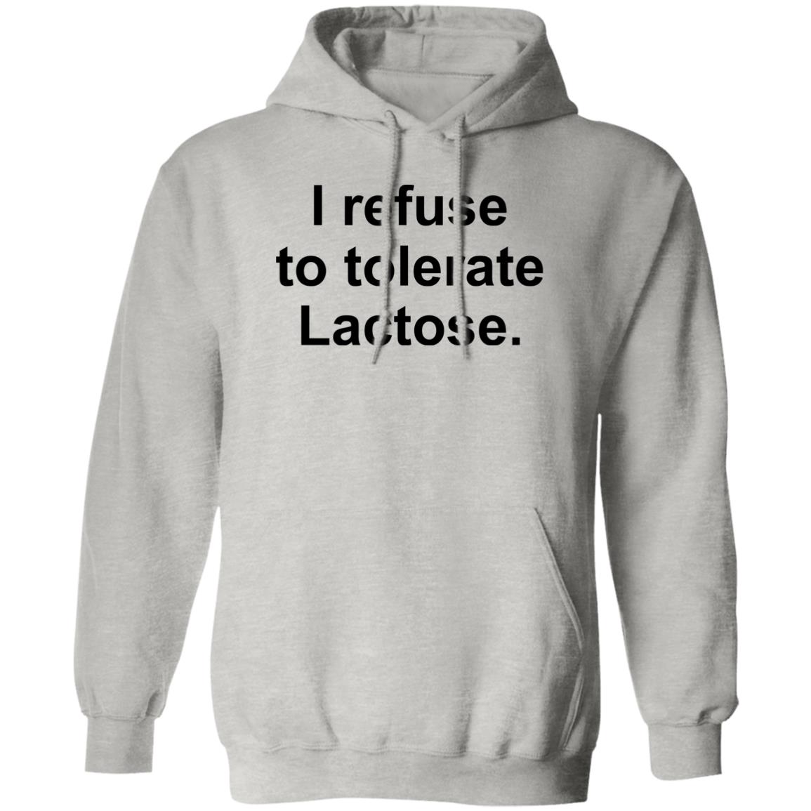 I Refuse To Tolerate Lactose Shirt