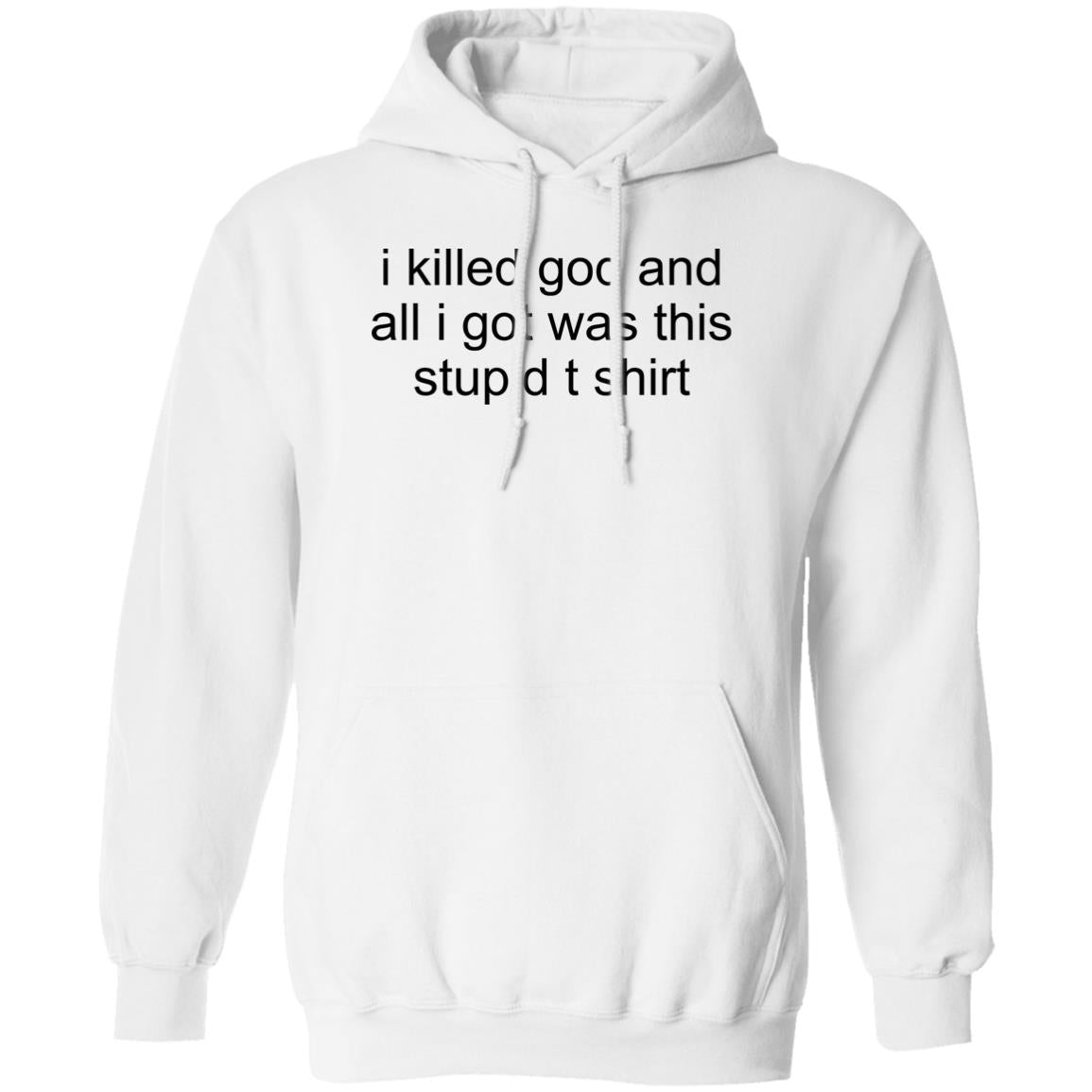I Killed God And All I Was This Stupid T-Shirt