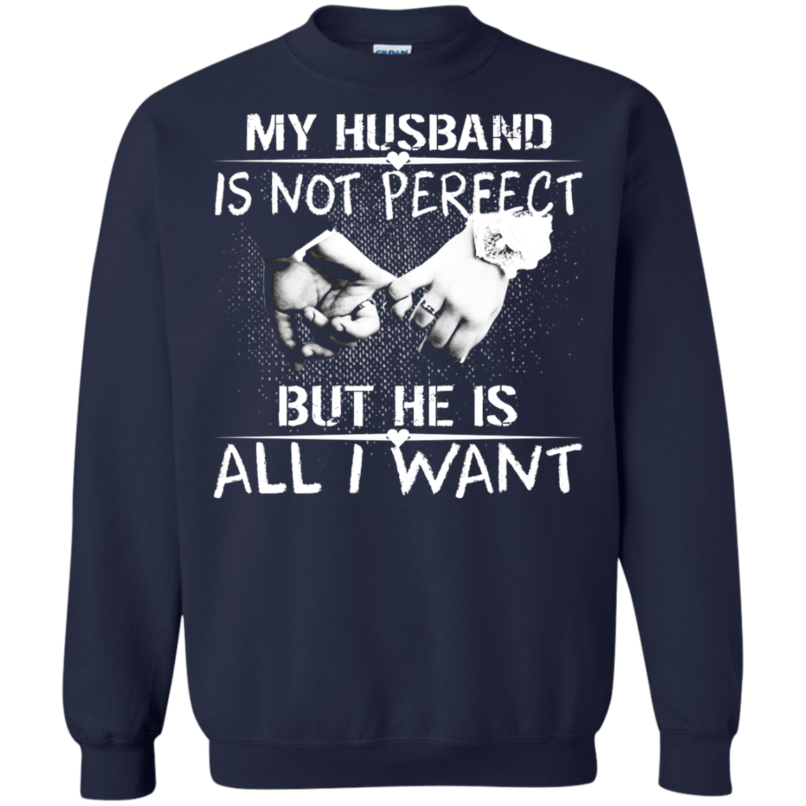 My Husband Is Not Perfect But He Is All I Want Shirt, Hoodie, Tank - TeeDragons