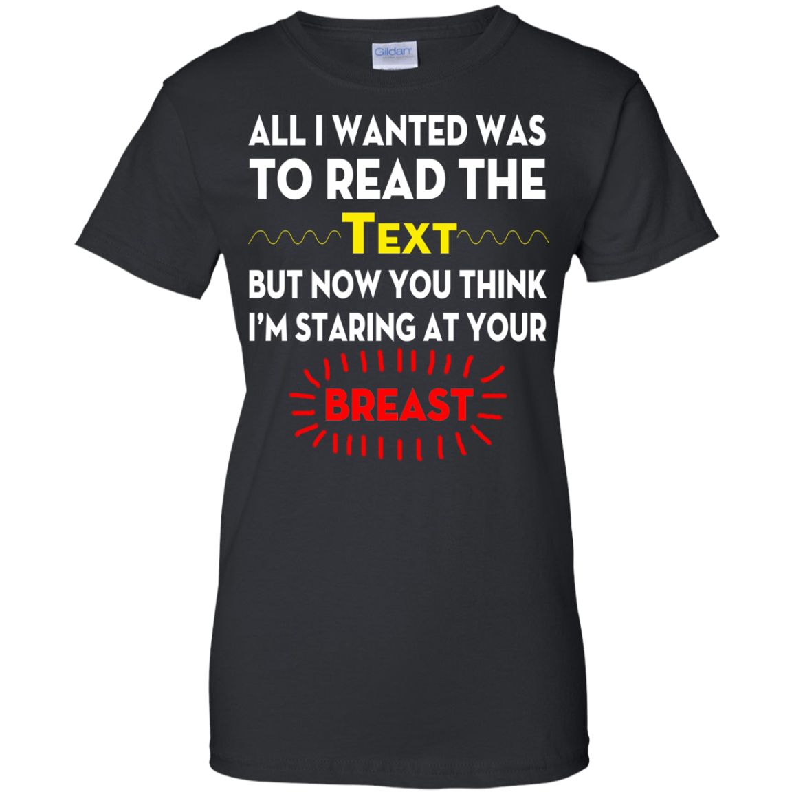 All I Wanted To Read The Text But Now You Think I'm Staring At Your Breast T-Shirt - TeeDragons