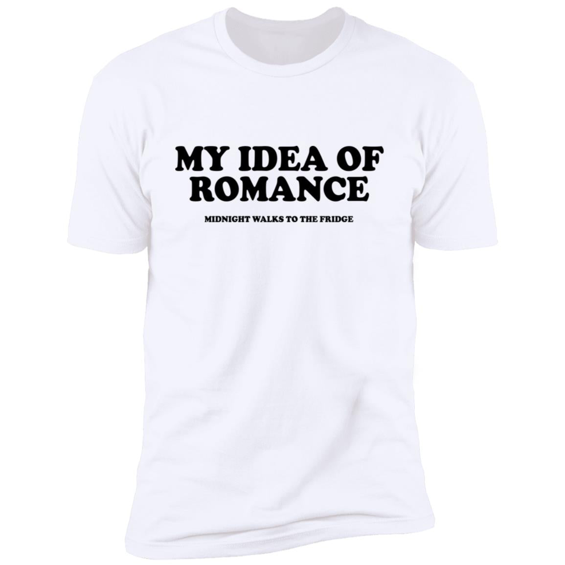 My Idea Of Romance Midnight Walks To The Fridge Shirt