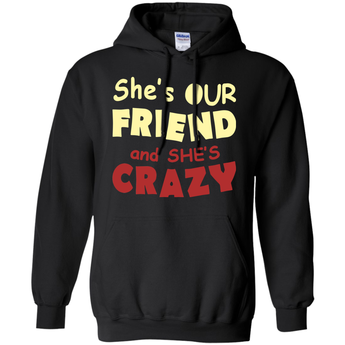 She's Our Friend And She's Crazy Shirt, Hoodie, Tank - TeeDragons