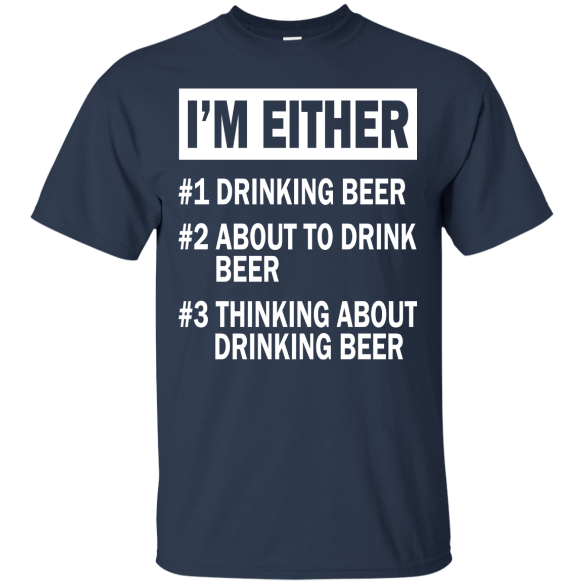 I'm Either - Drinking Beer - About To Drink Beer - Thinking About Drinking Beer T-shirt - TeeDragons