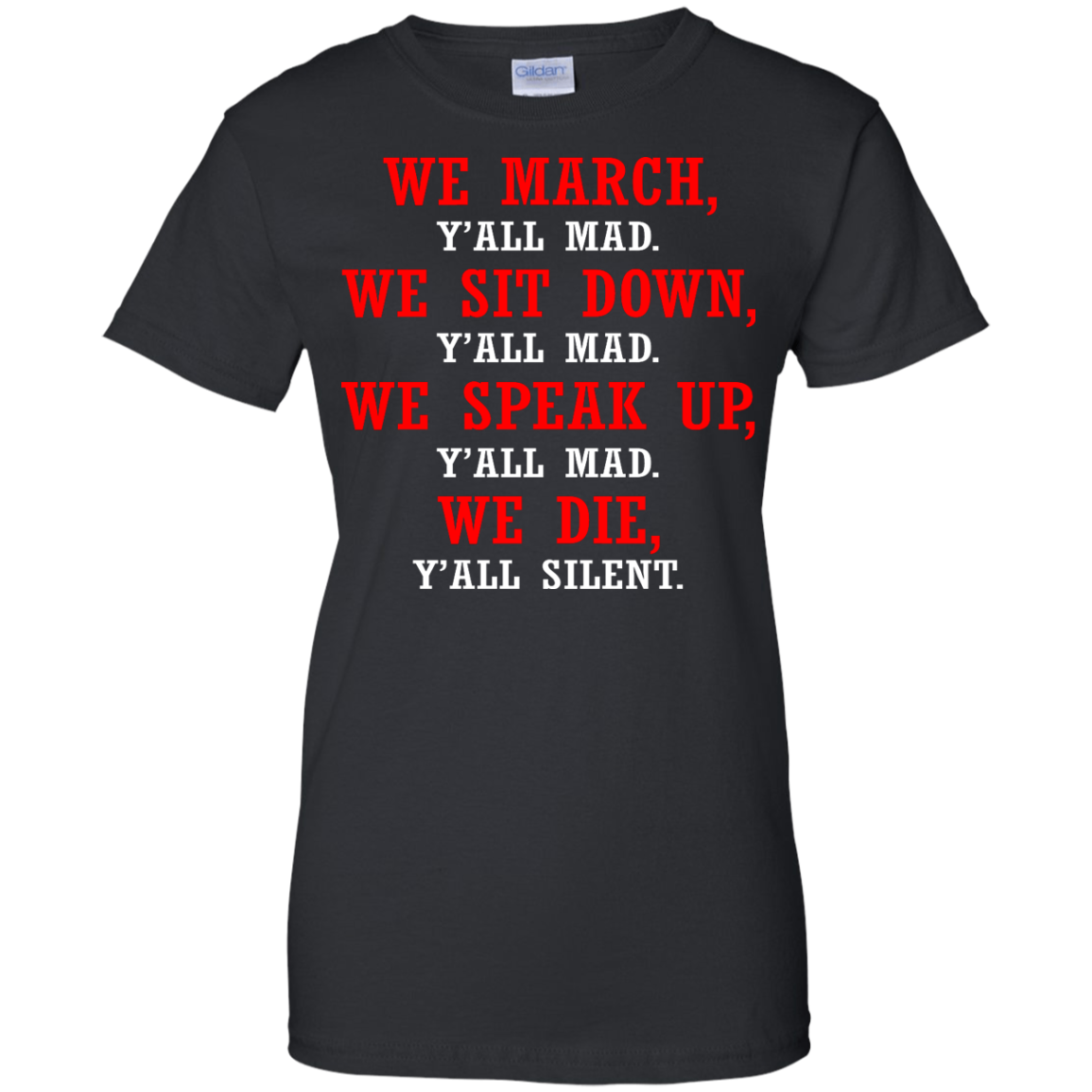 We March - We Sit Down - We Speak Up Y'all Mad, We Die, Y'all Silent Shirt - TeeDragons