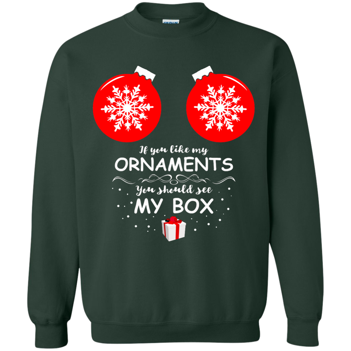 If You Like My Ornaments You Should See My Box Sweatshirt, Shirt - TeeDragons