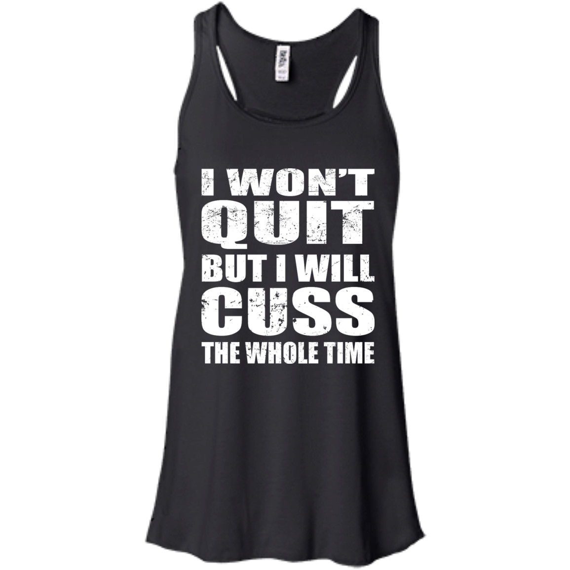 I Won't Quit But I Will Cuss The Whole Time Tank, Shirt - TeeDragons