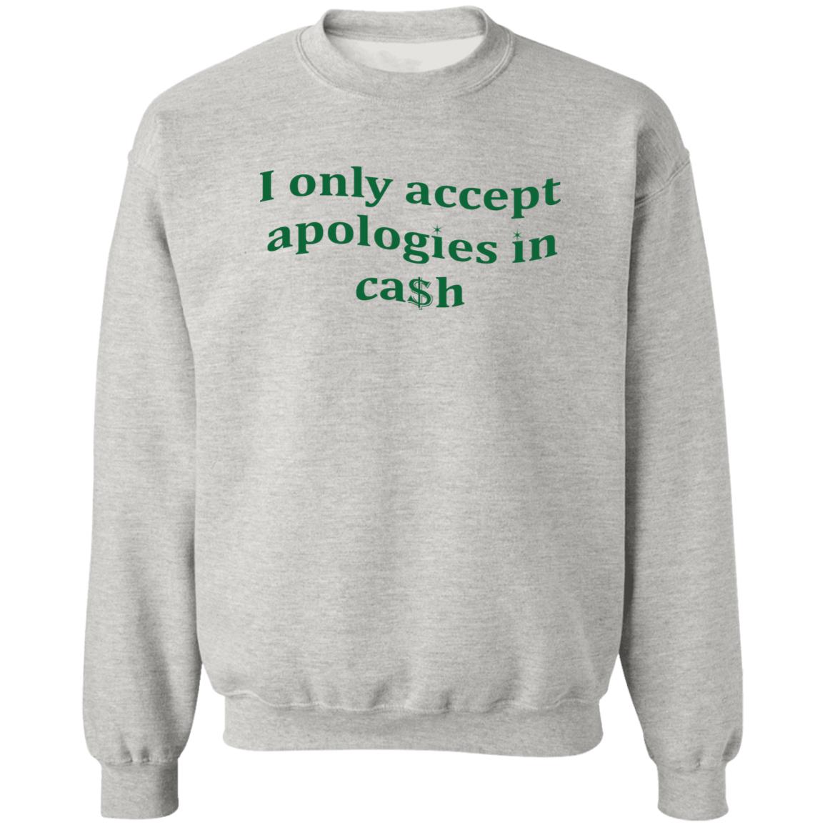 I Only Accept Apologies In Cash Shirt