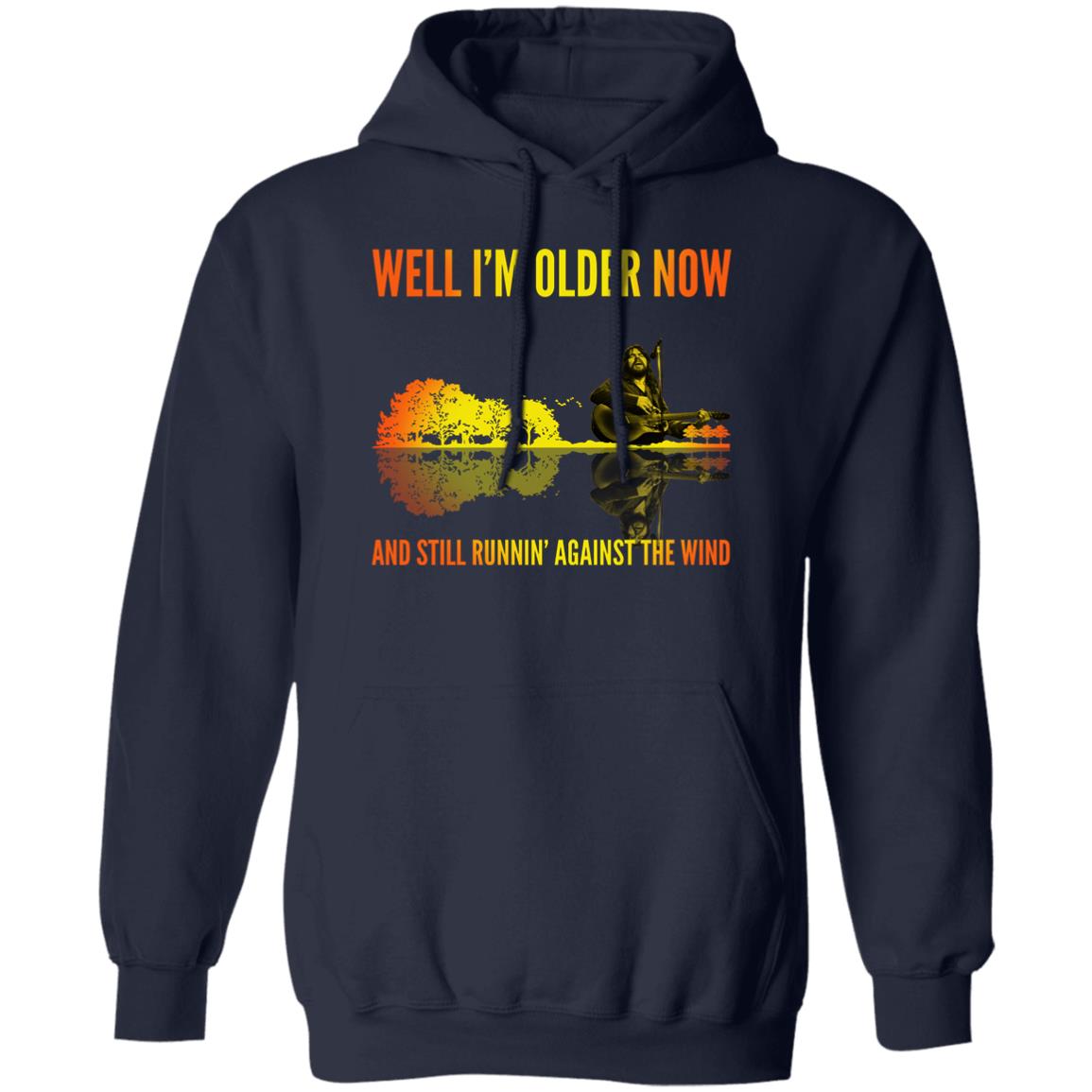 Well I’m Older Now And Still Runin' Against The Wind Shirt