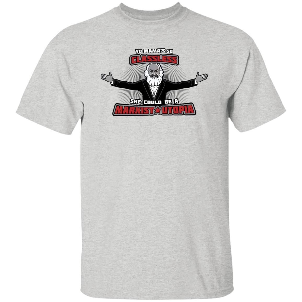 Yo Mama’s So Classless She Could Be Marxist Utopia Shirt