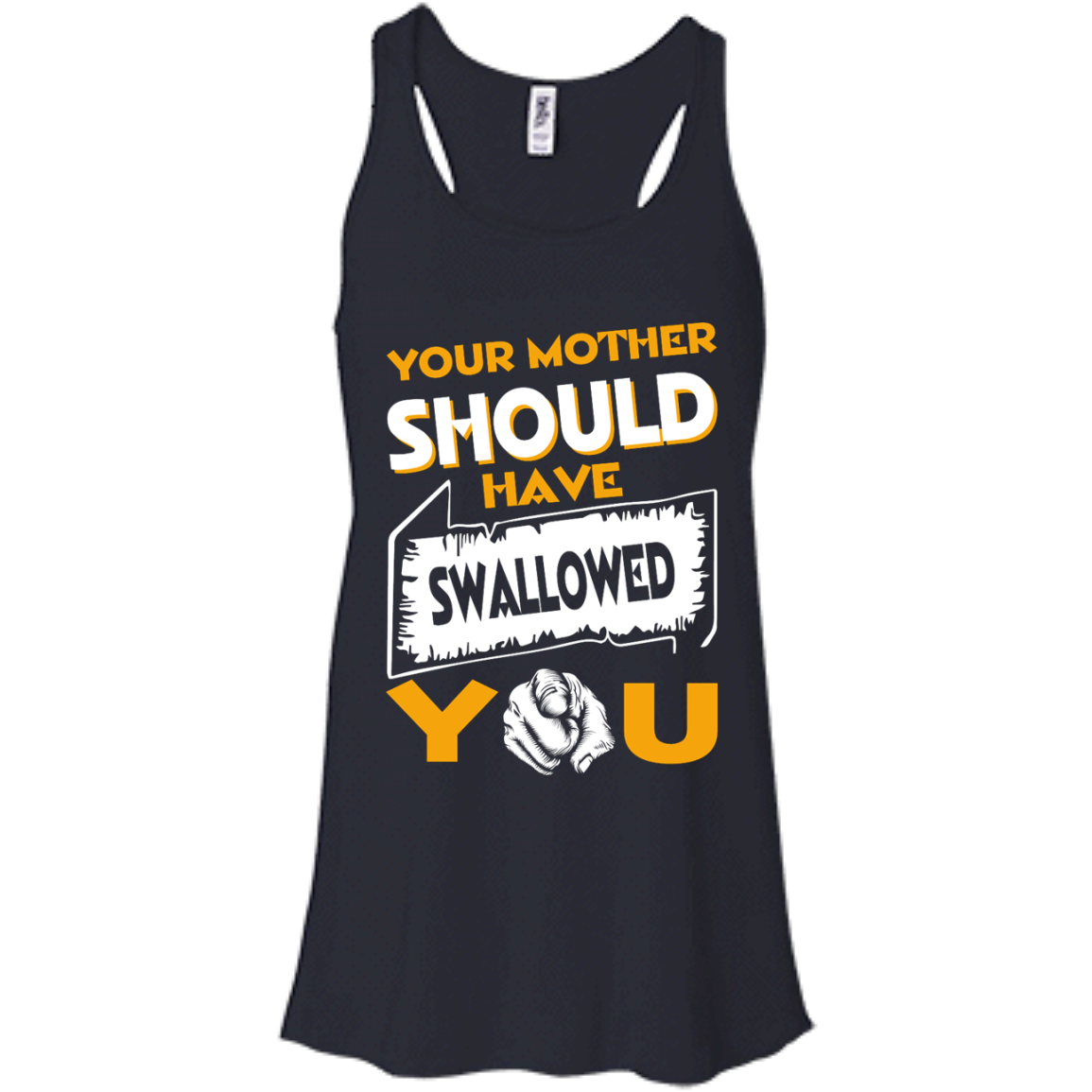 Your Mother Should Have Swallowed You Shirt, Hoodie, Tank - TeeDragons