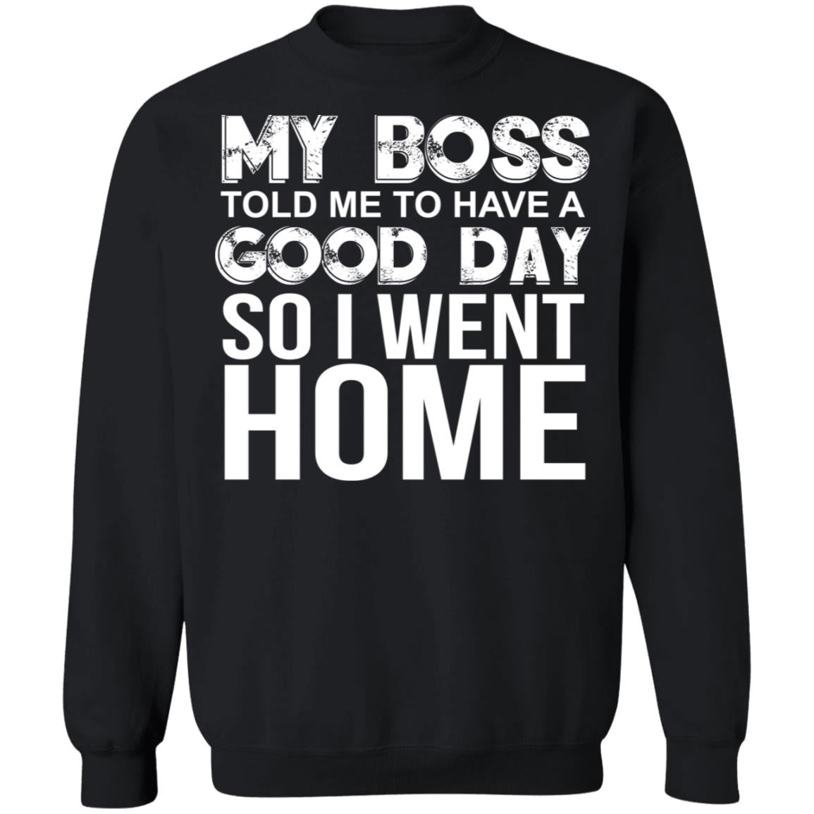 My Boss Told Me To Have A Good Day Shirt - TeeDragons