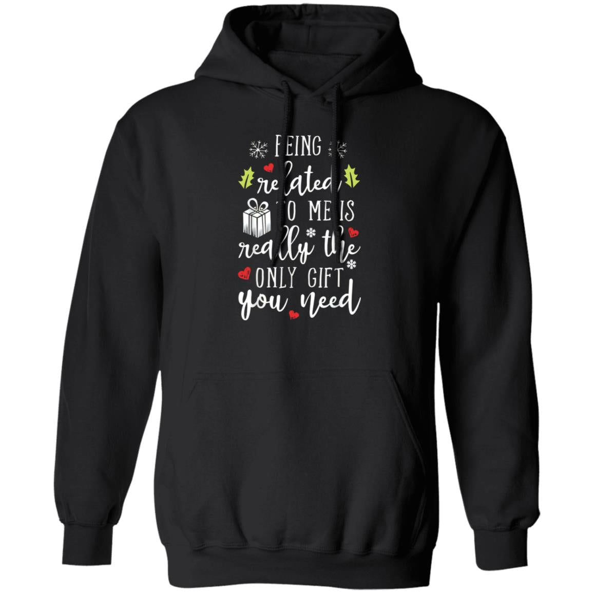 Being Related To Me Is Really The Only Gift You Need Shirt