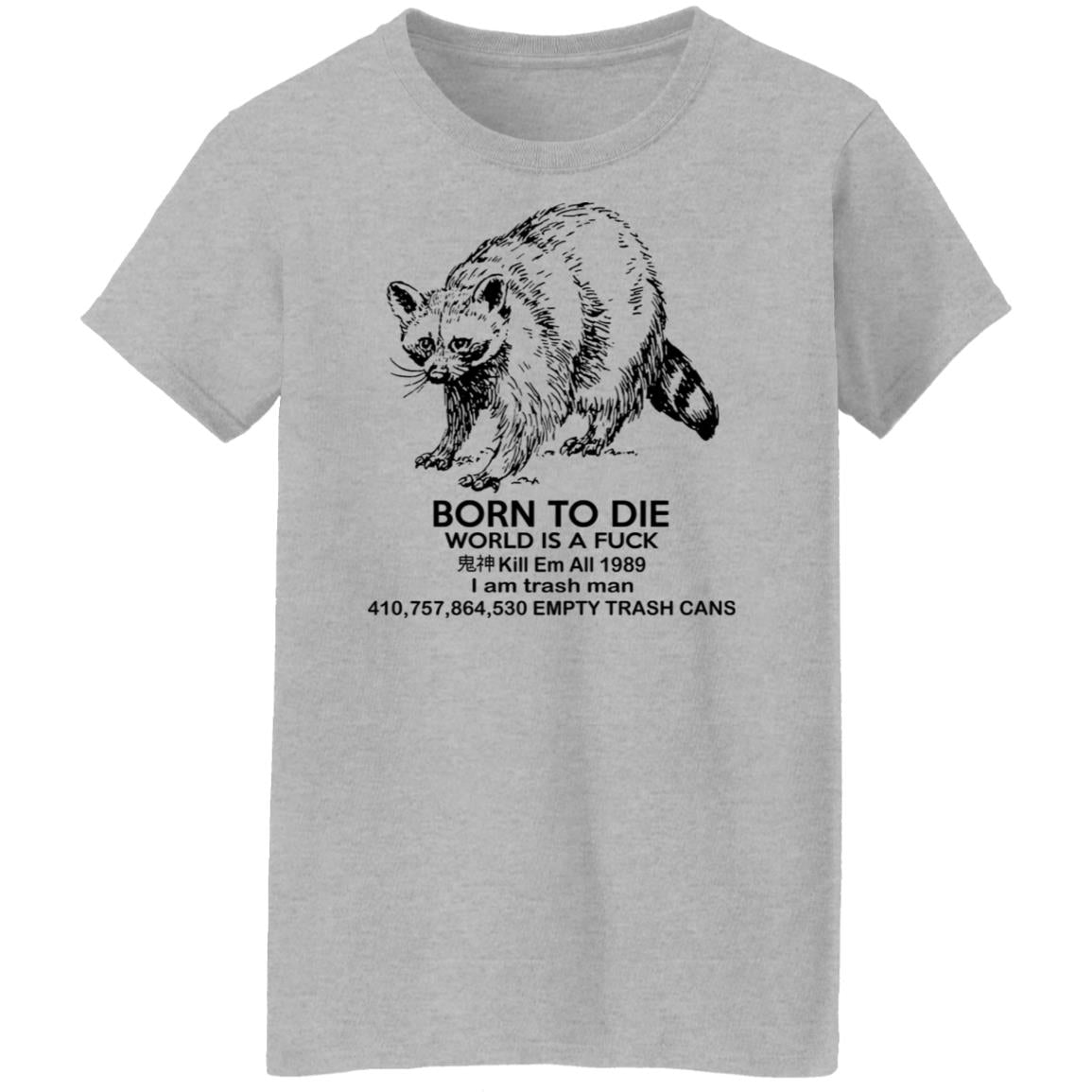 Raccoon Born To Die World Is A Fuck Shirt