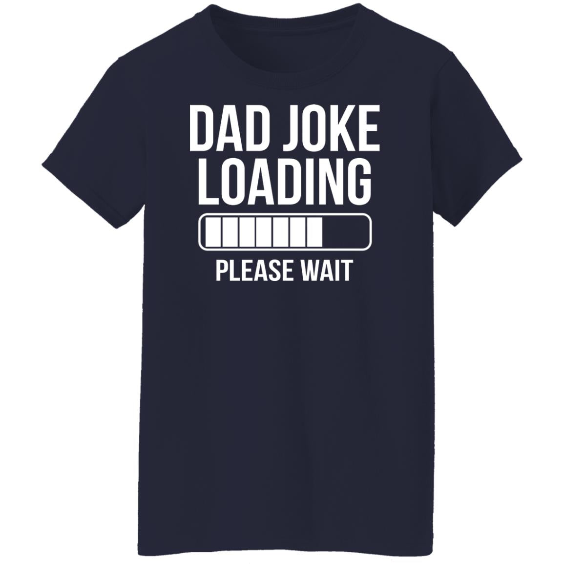 Dad Joke Loading Please Wait Shirt