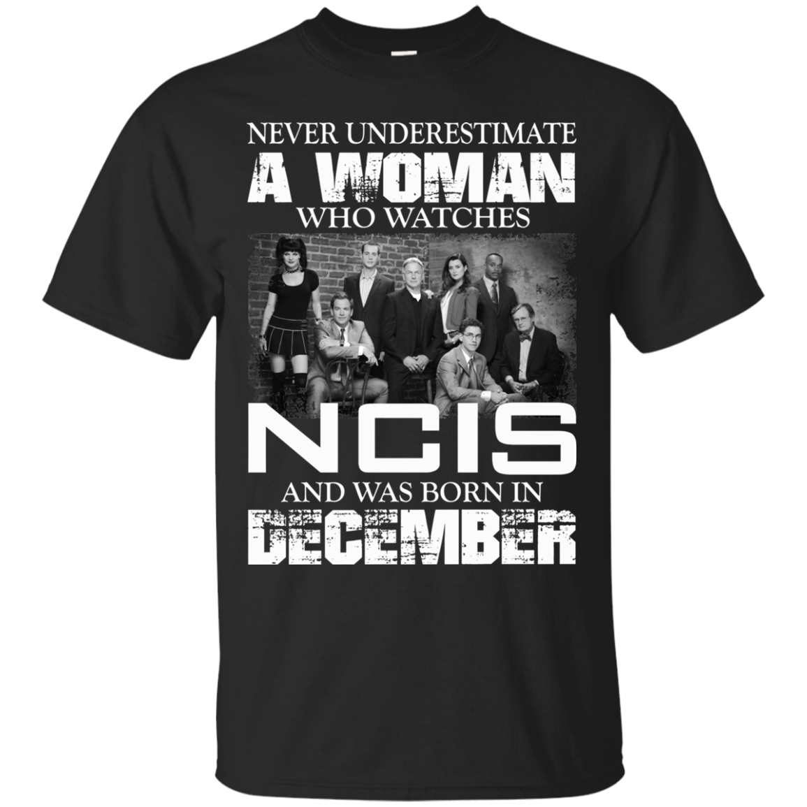 Never Underestimate A Woman Who Watches NCIS And Was Born In December T-Shirt - TeeDragons
