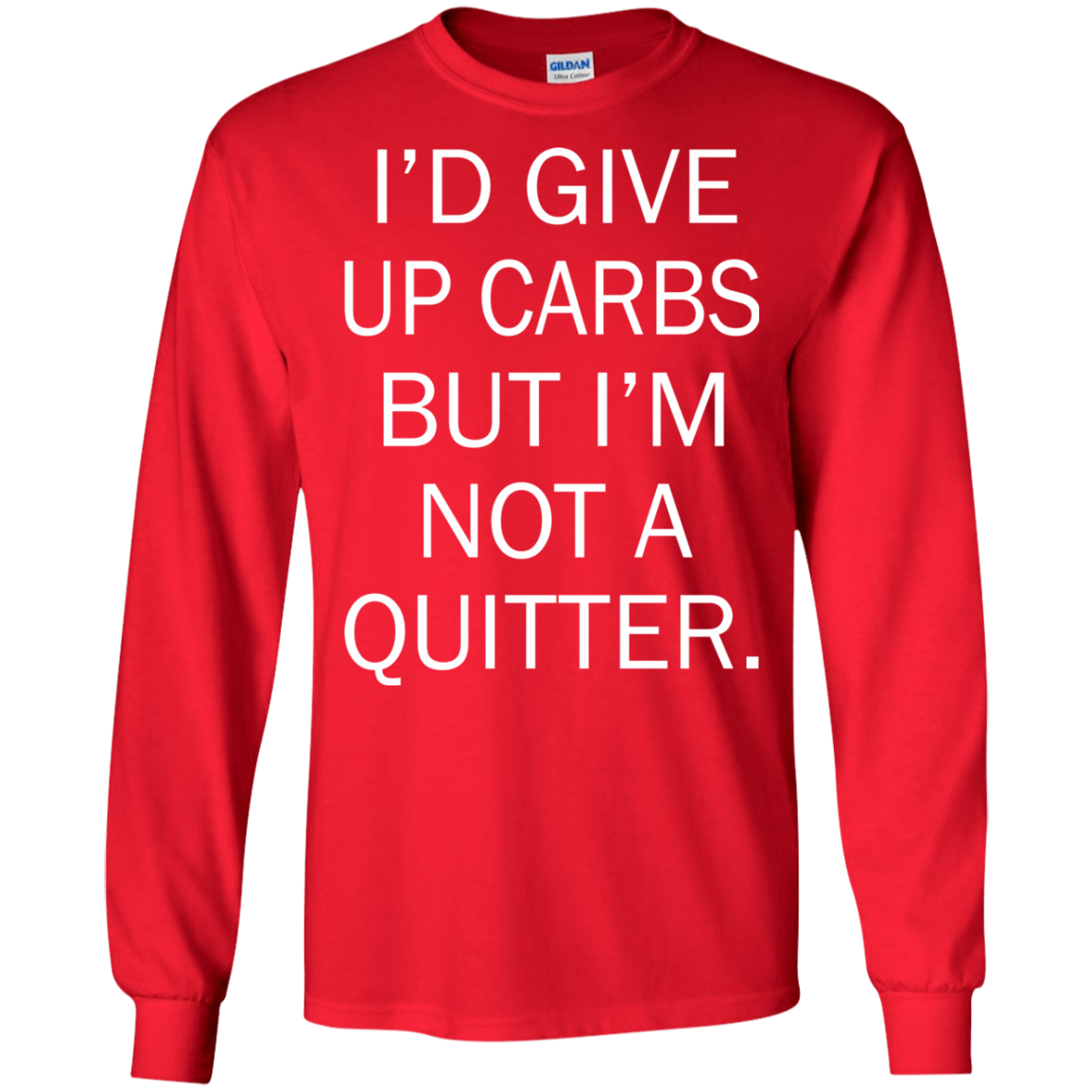 I'd Give Up Carbs But I'm Not A Quitter Shirt, Hoodie, Tank - TeeDragons