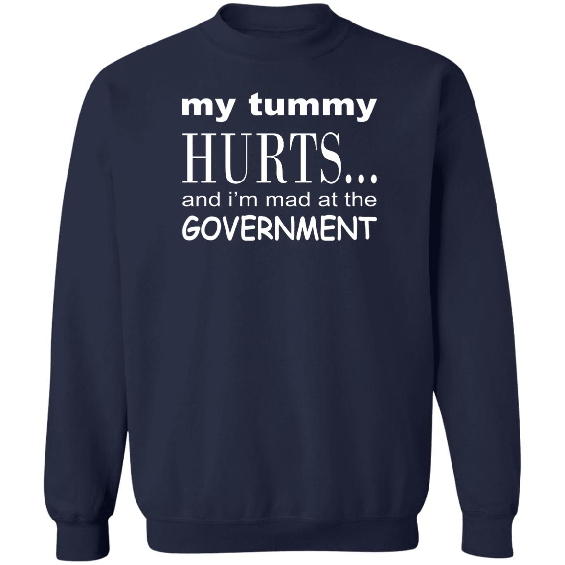 My Tummy Hurts And I'm Mad At The Government Shirt